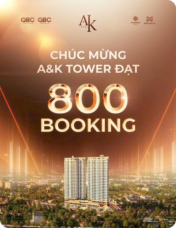 AK Tower đạt 800 booking – Cột mốc bùng nổ khẳng định sức hút dự án
