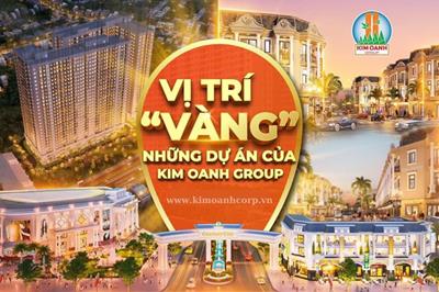 CÁC DỰ ÁN BẤT ĐỘNG SẢN CỦA KIM OANH GROUP TRIỂN KHAI NẰM Ở NHỮNG VỊ TRÍ ĐẮT GIÁ