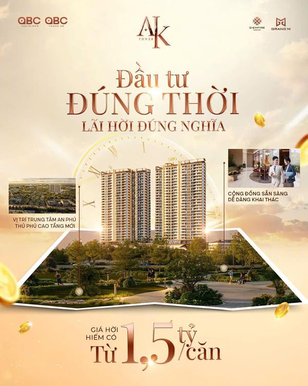 Đầu tư đúng thời – Lãi hời đúng nghĩa cùng AK Tower Thuận An
