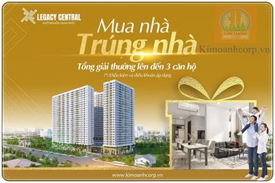 Mua nhà Trúng nhà tại LEGACY CENTRAL - Bình Dương