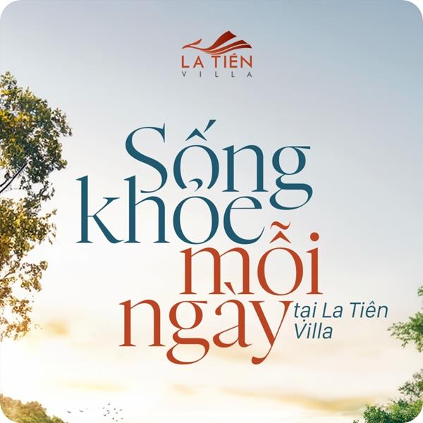 SỐNG KHỎE MỖI NGÀY TẠI LA TIÊN VILLA – MỖI KHOẢNH KHẮC LÀ LIỆU PHÁP TÁI TẠO NĂNG LƯỢNG